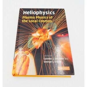 Heliophysics: Plasma Physics of the Local Cosmos Cambridge University Press